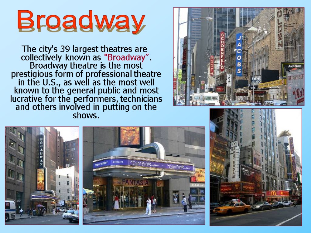 The city's 39 largest theatres are collectively known as 